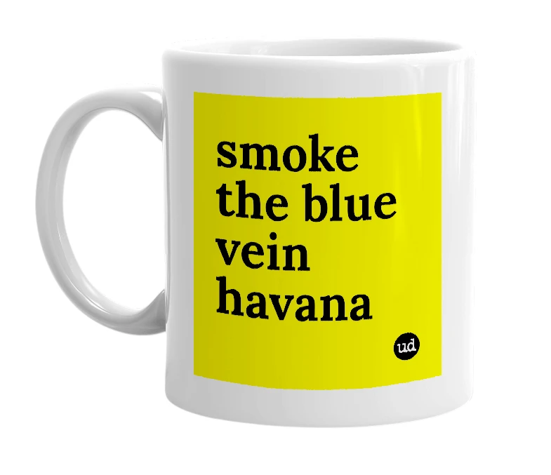 White mug with 'smoke the blue vein havana' in bold black letters