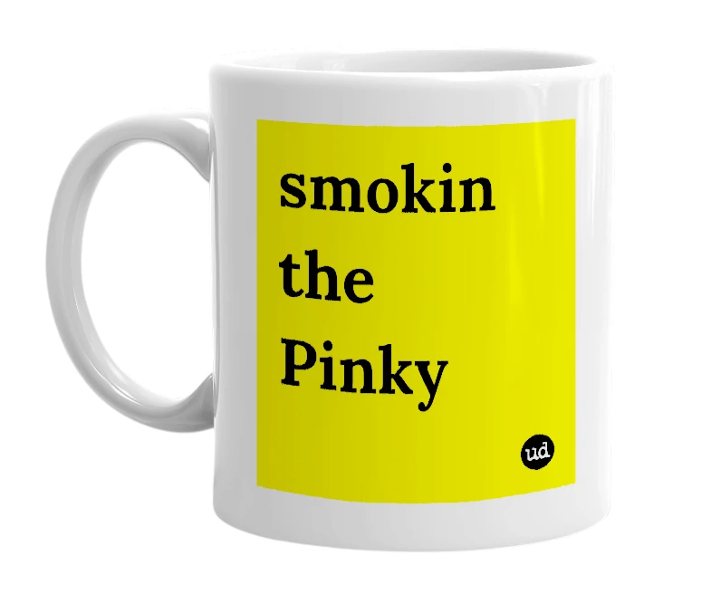 White mug with 'smokin the Pinky' in bold black letters