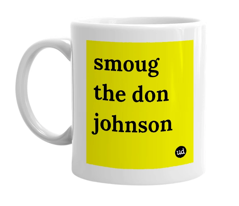 White mug with 'smoug the don johnson' in bold black letters