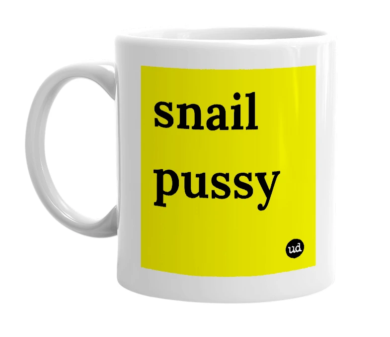 White mug with 'snail pussy' in bold black letters