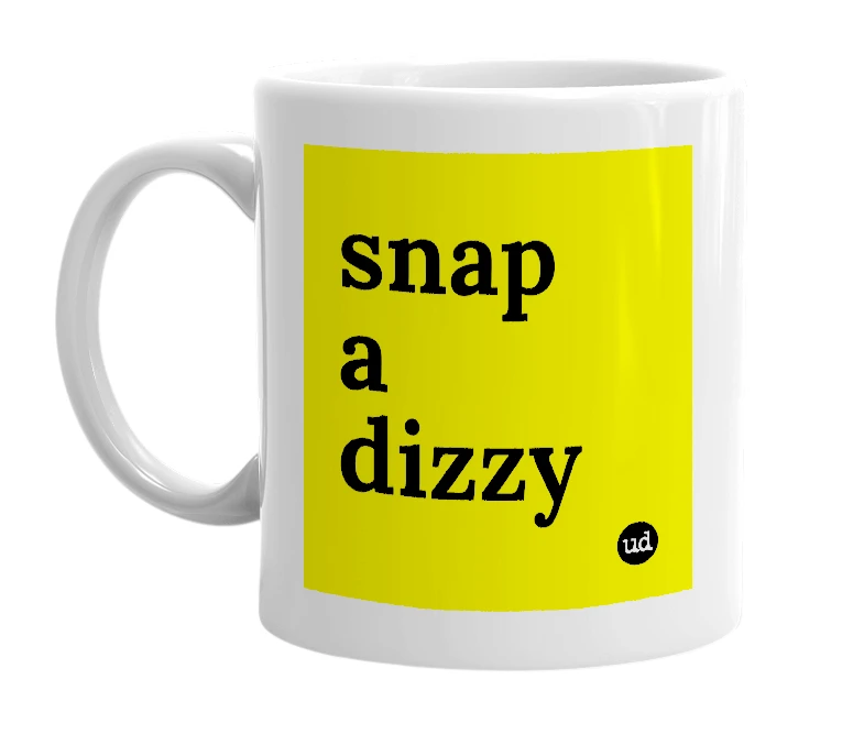 White mug with 'snap a dizzy' in bold black letters