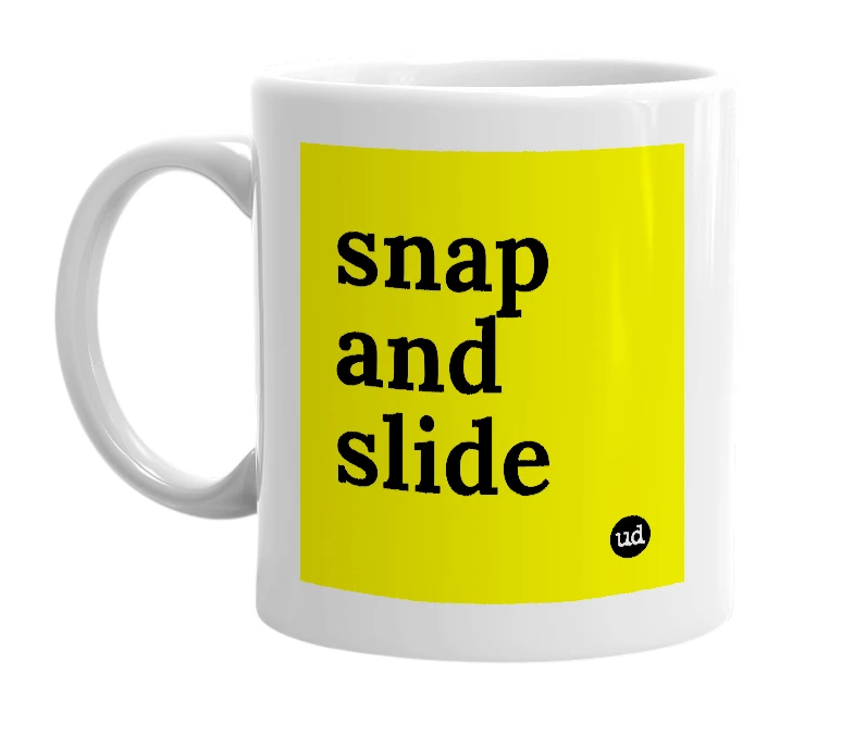 White mug with 'snap and slide' in bold black letters