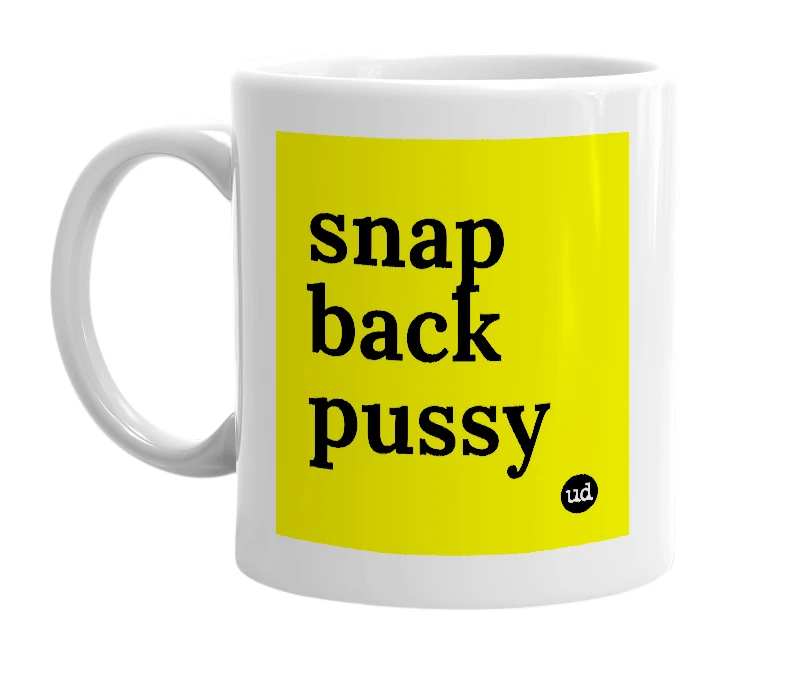 White mug with 'snap back pussy' in bold black letters