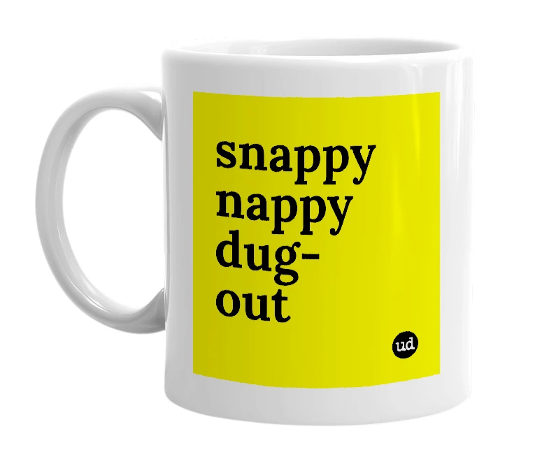 White mug with 'snappy nappy dug-out' in bold black letters