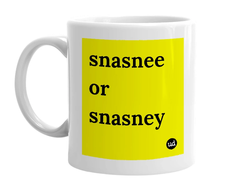 White mug with 'snasnee or snasney' in bold black letters