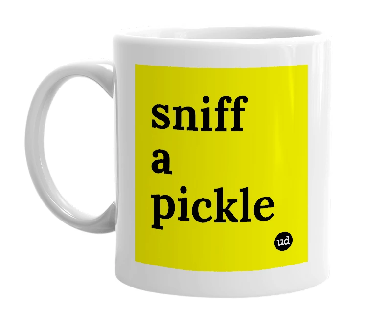 White mug with 'sniff a pickle' in bold black letters