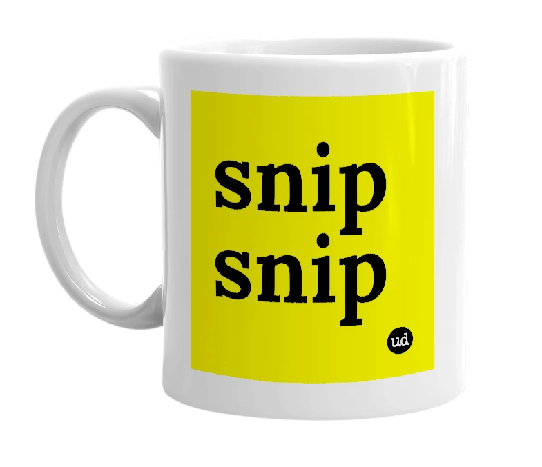 White mug with 'snip snip' in bold black letters