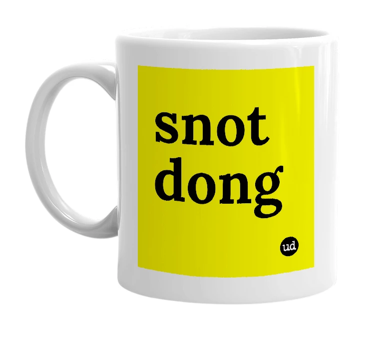 White mug with 'snot dong' in bold black letters