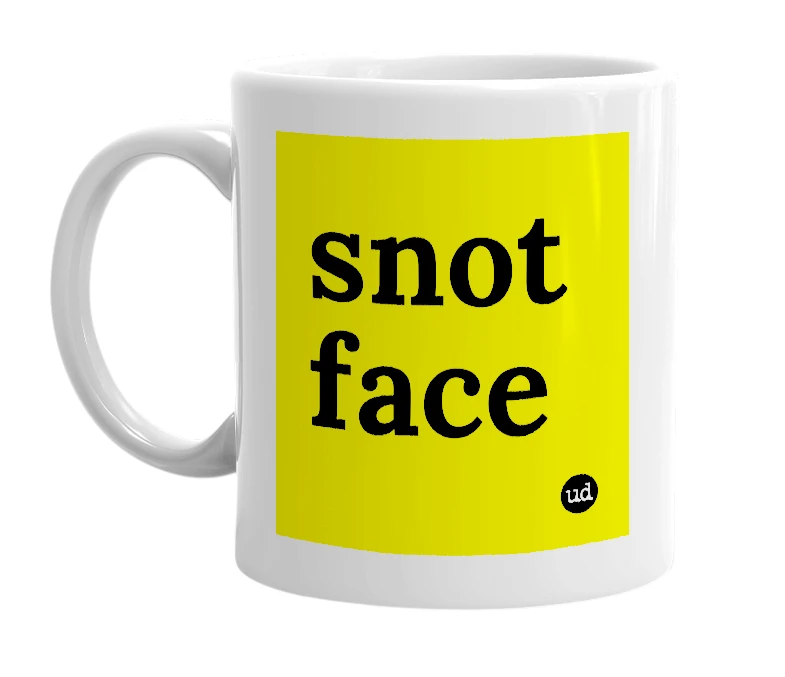 White mug with 'snot face' in bold black letters