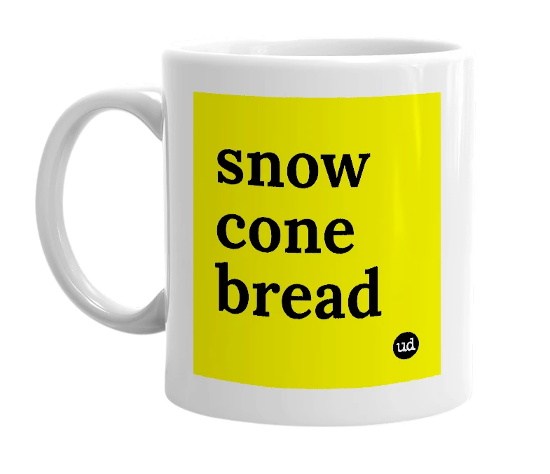 White mug with 'snow cone bread' in bold black letters