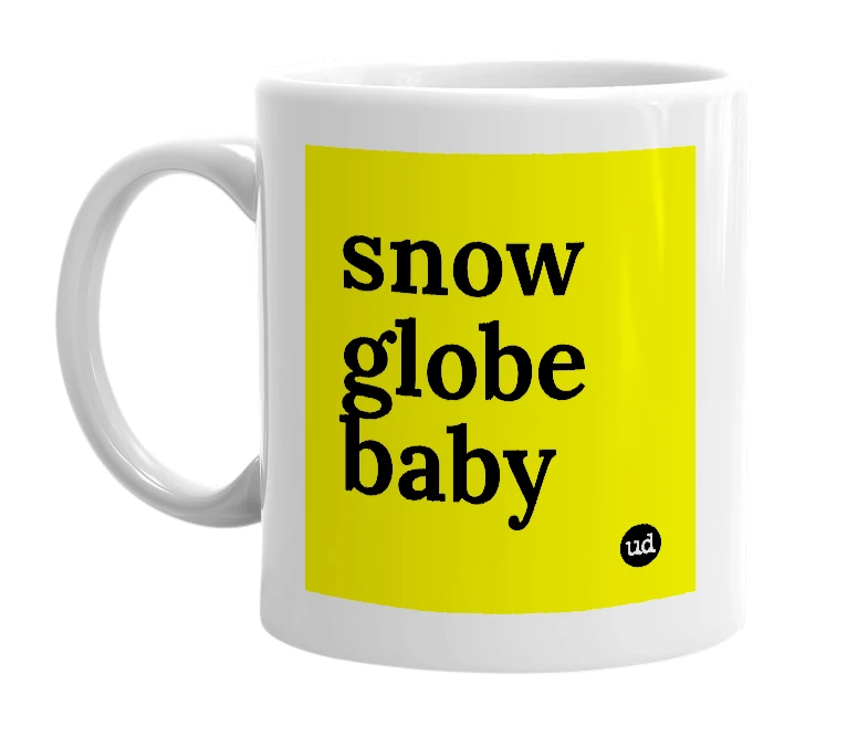 White mug with 'snow globe baby' in bold black letters