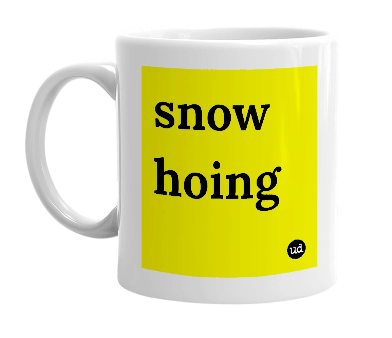 White mug with 'snow hoing' in bold black letters