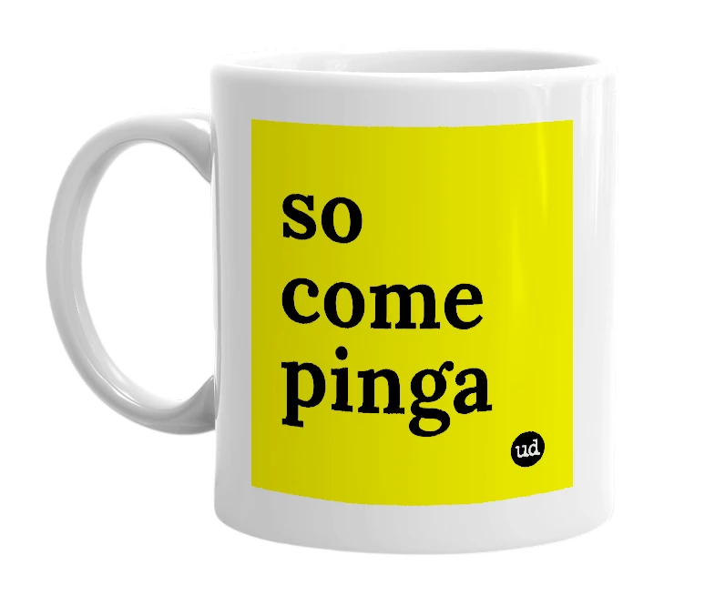 White mug with 'so come pinga' in bold black letters