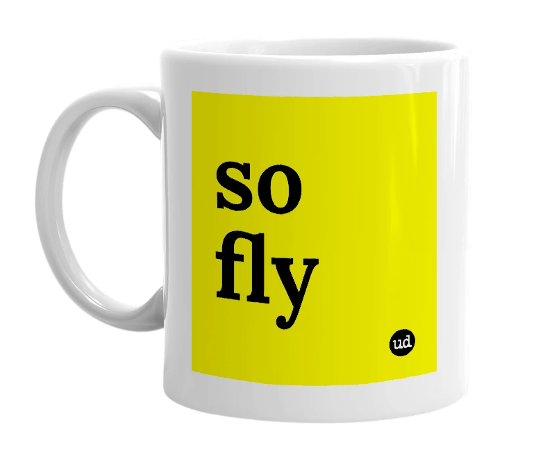 White mug with 'so fly' in bold black letters