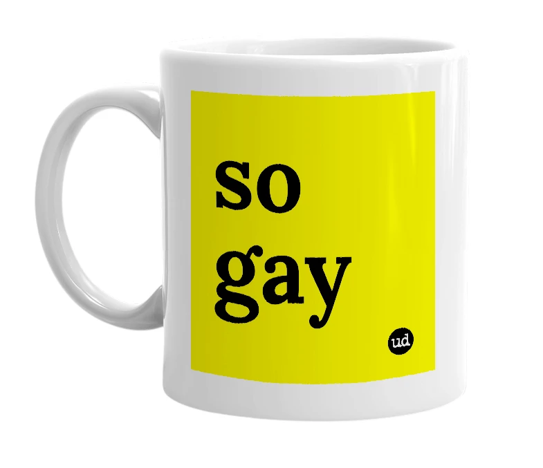 White mug with 'so gay' in bold black letters