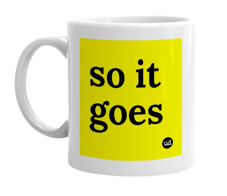 White mug with 'so it goes' in bold black letters