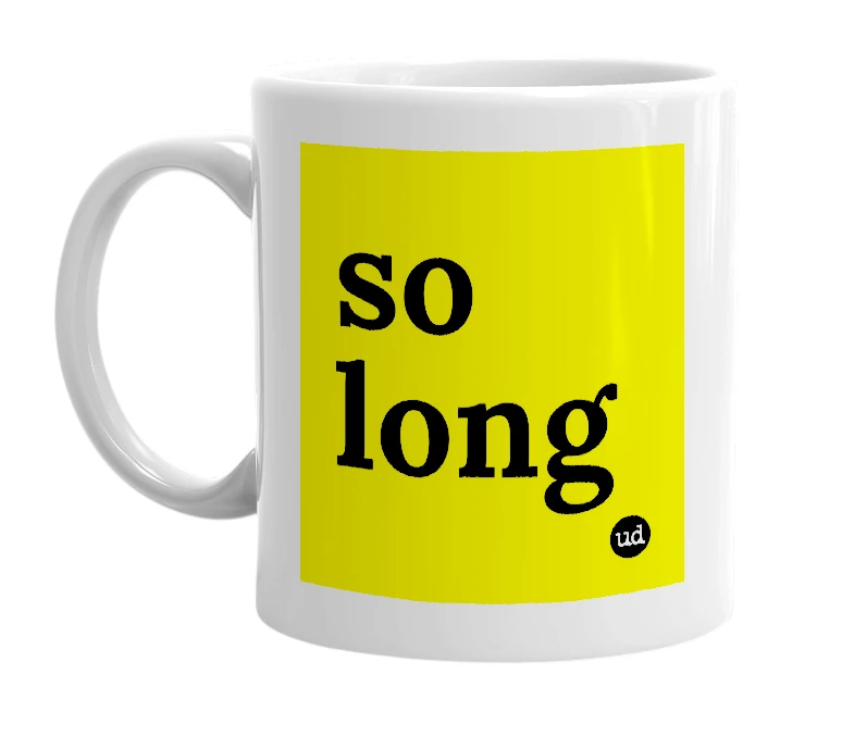 White mug with 'so long' in bold black letters