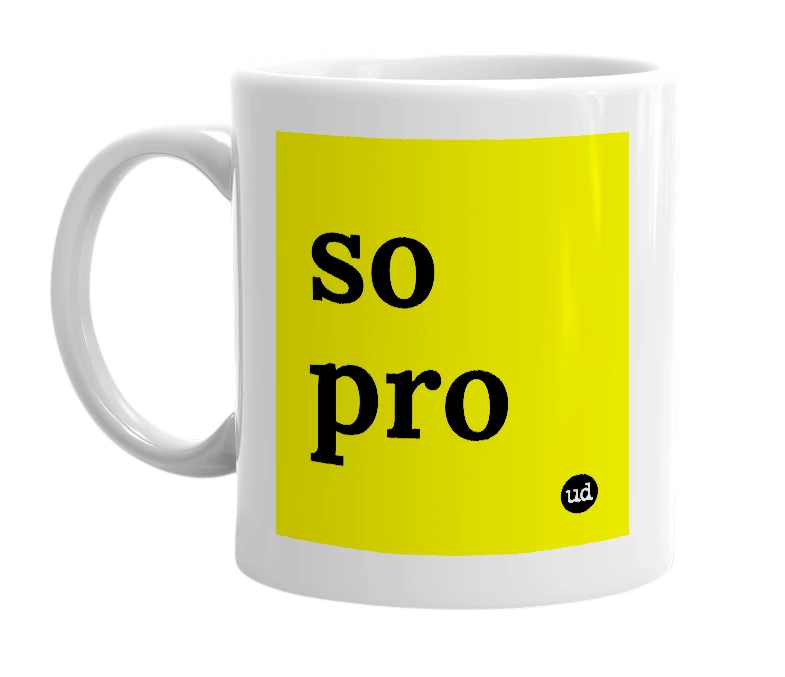 White mug with 'so pro' in bold black letters