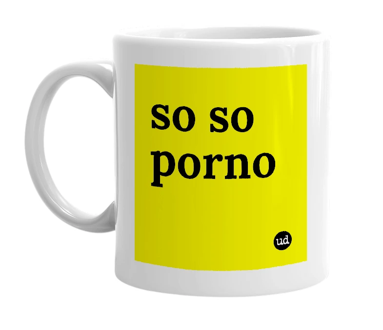 White mug with 'so so porno' in bold black letters