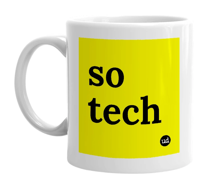 White mug with 'so tech' in bold black letters