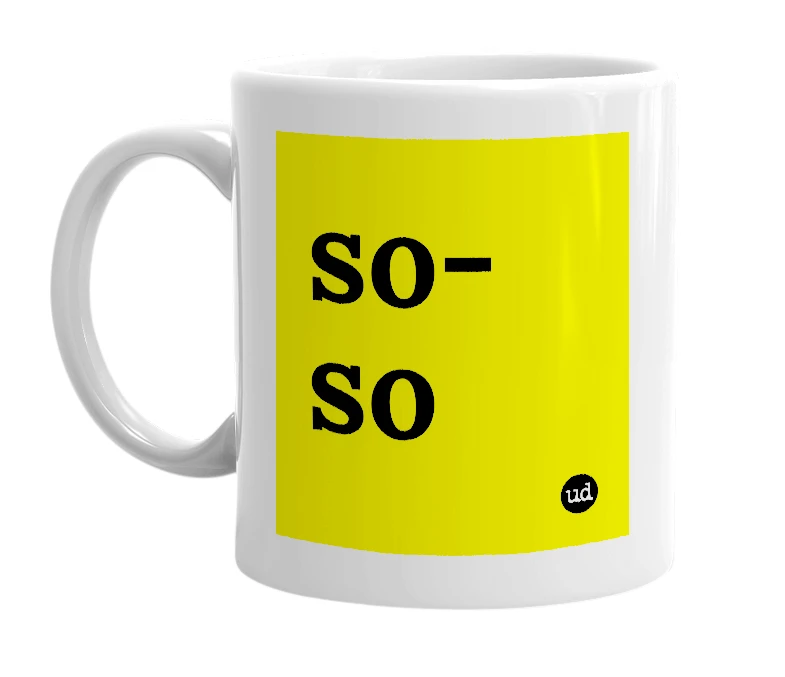 White mug with 'so-so' in bold black letters