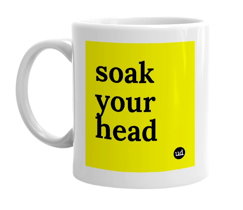 White mug with 'soak your head' in bold black letters