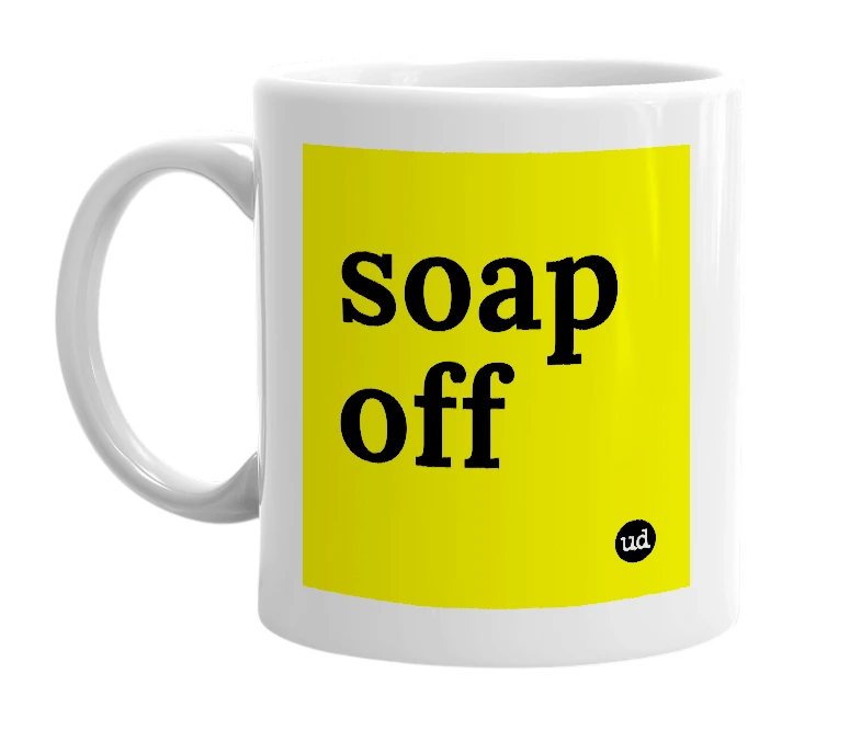 White mug with 'soap off' in bold black letters