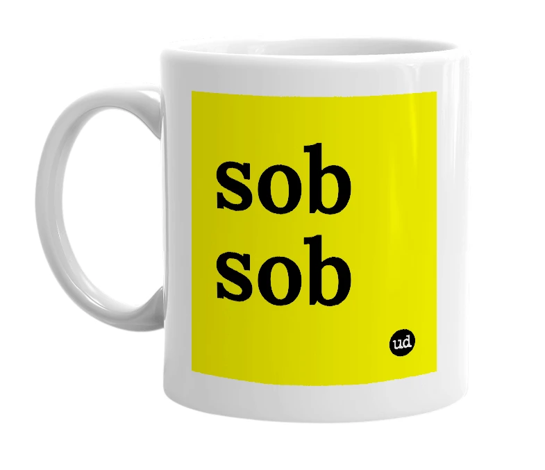 White mug with 'sob sob' in bold black letters