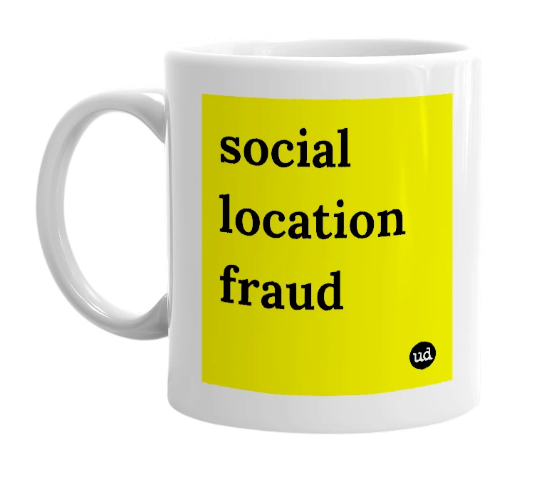 White mug with 'social location fraud' in bold black letters