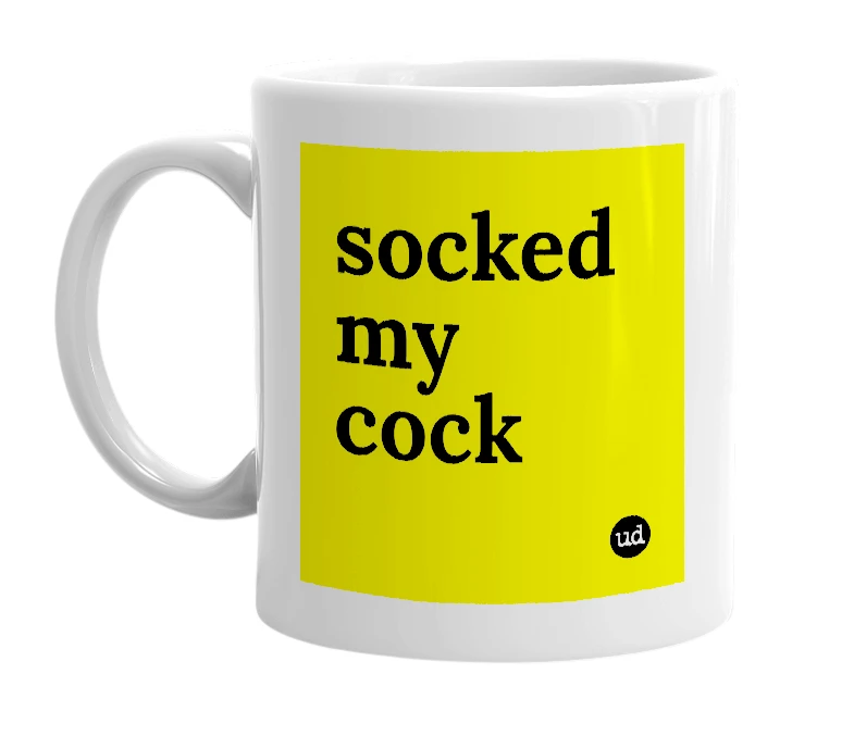 White mug with 'socked my cock' in bold black letters