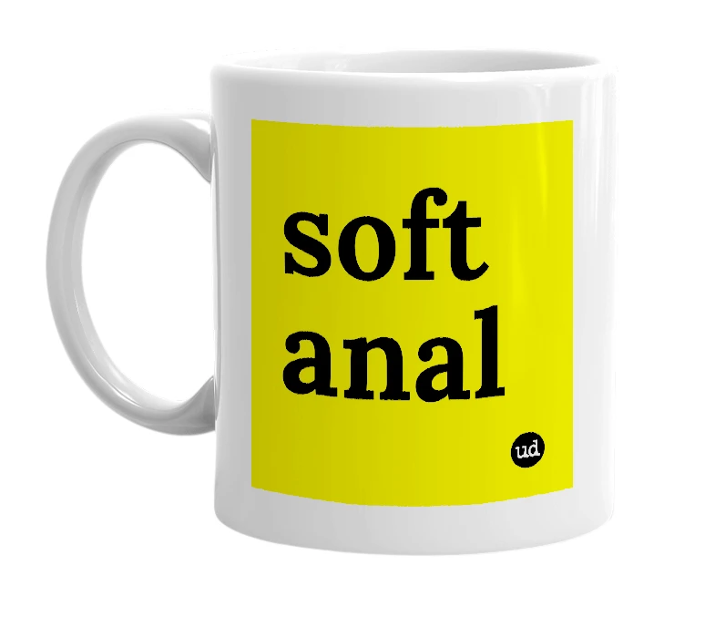 White mug with 'soft anal' in bold black letters