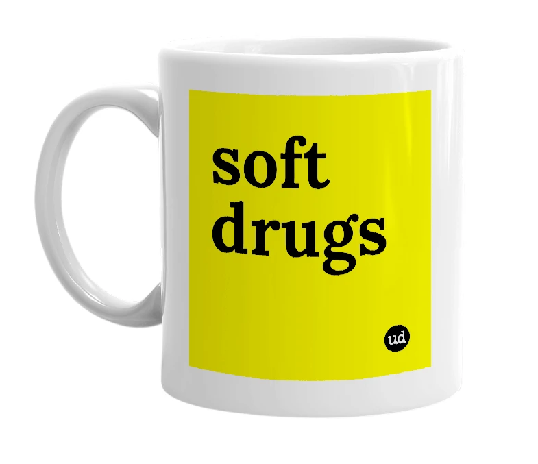 White mug with 'soft drugs' in bold black letters