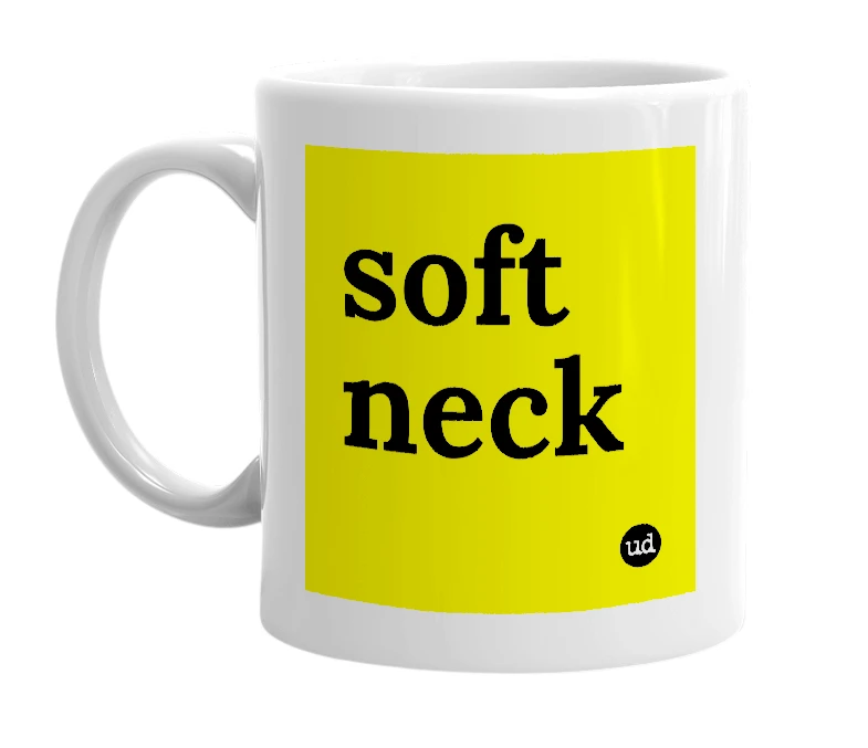 White mug with 'soft neck' in bold black letters