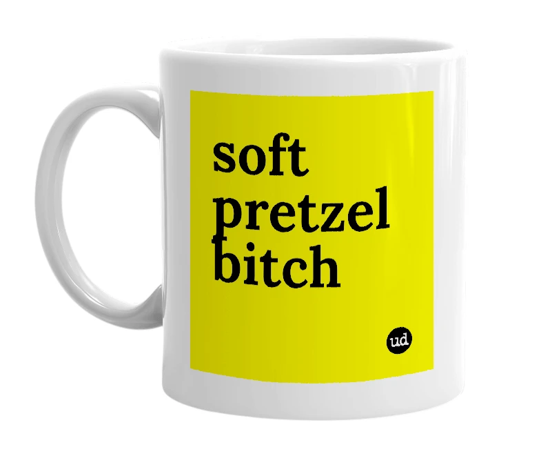 White mug with 'soft pretzel bitch' in bold black letters