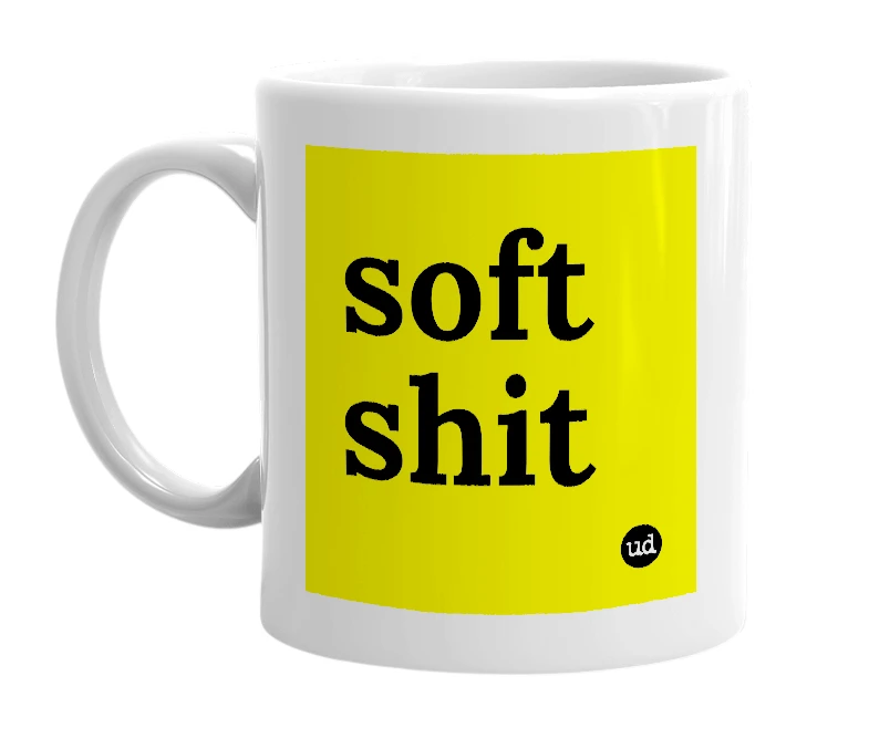 White mug with 'soft shit' in bold black letters