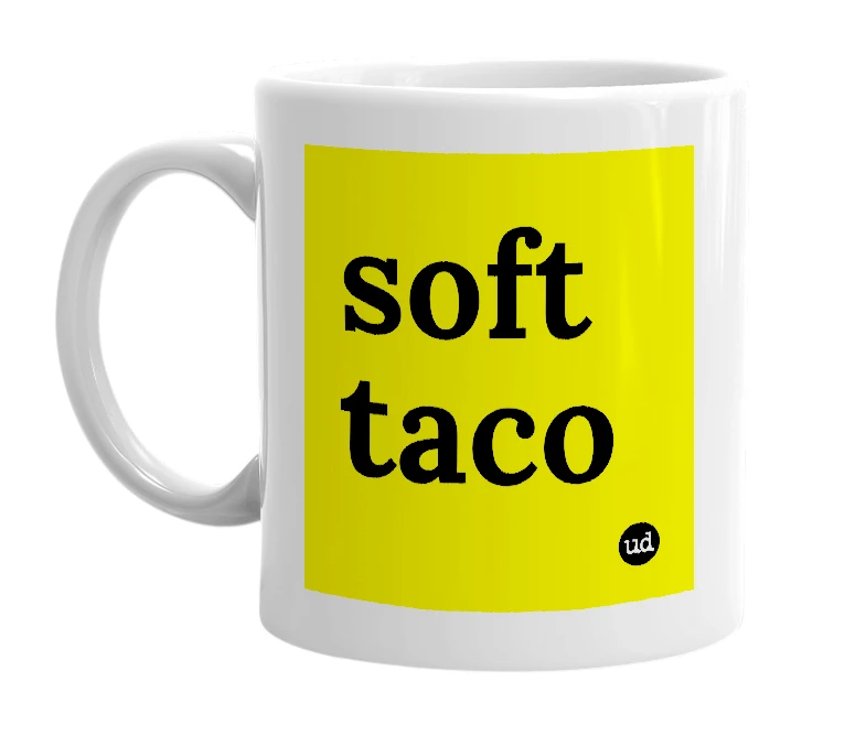 White mug with 'soft taco' in bold black letters