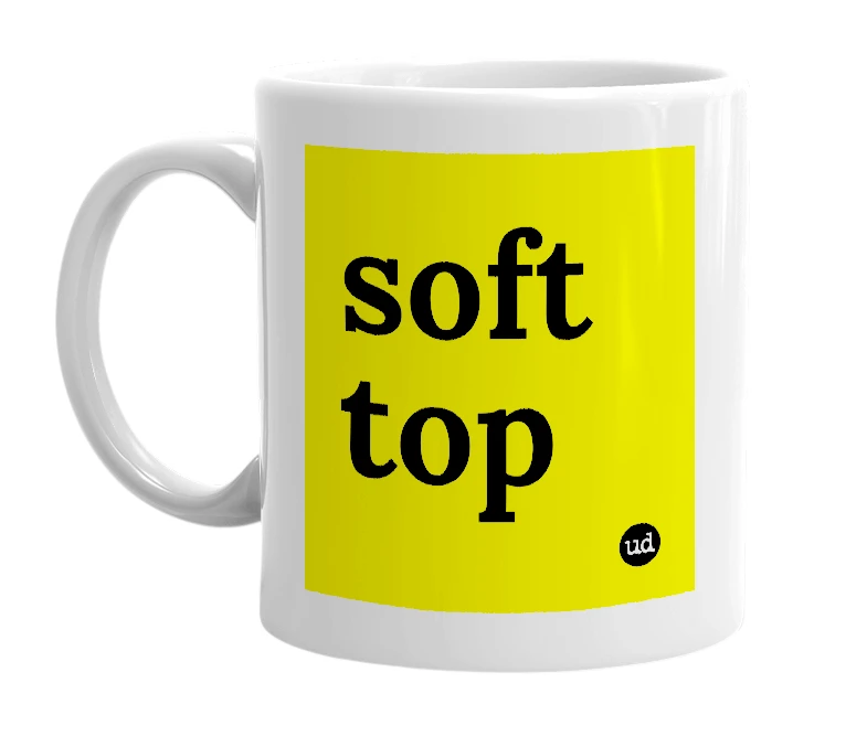 White mug with 'soft top' in bold black letters