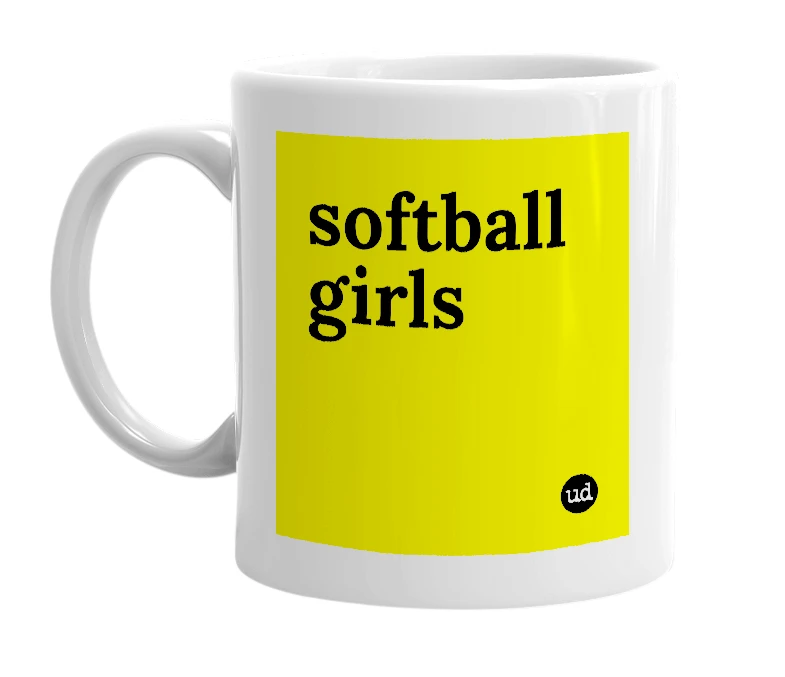 White mug with 'softball girls' in bold black letters