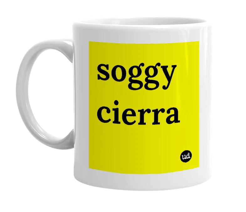 White mug with 'soggy cierra' in bold black letters