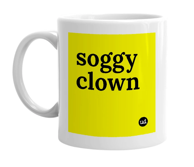 White mug with 'soggy clown' in bold black letters