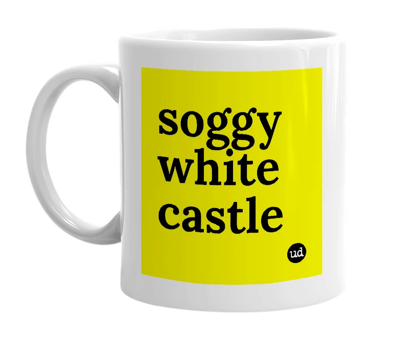 White mug with 'soggy white castle' in bold black letters
