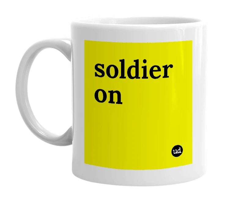 White mug with 'soldier on' in bold black letters