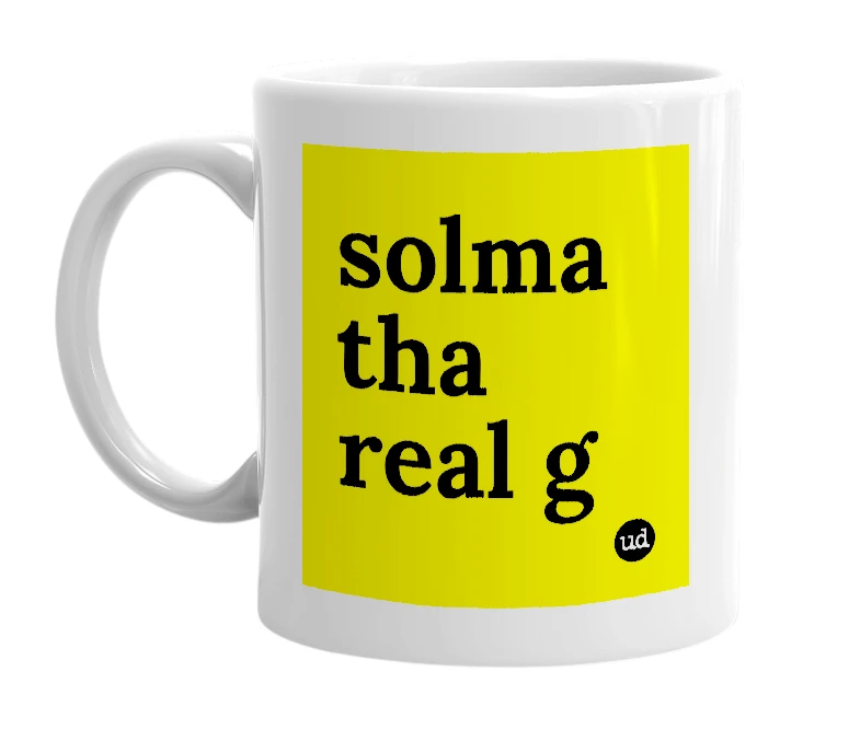 White mug with 'solma tha real g' in bold black letters