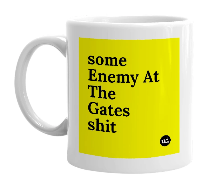 White mug with 'some Enemy At The Gates shit' in bold black letters