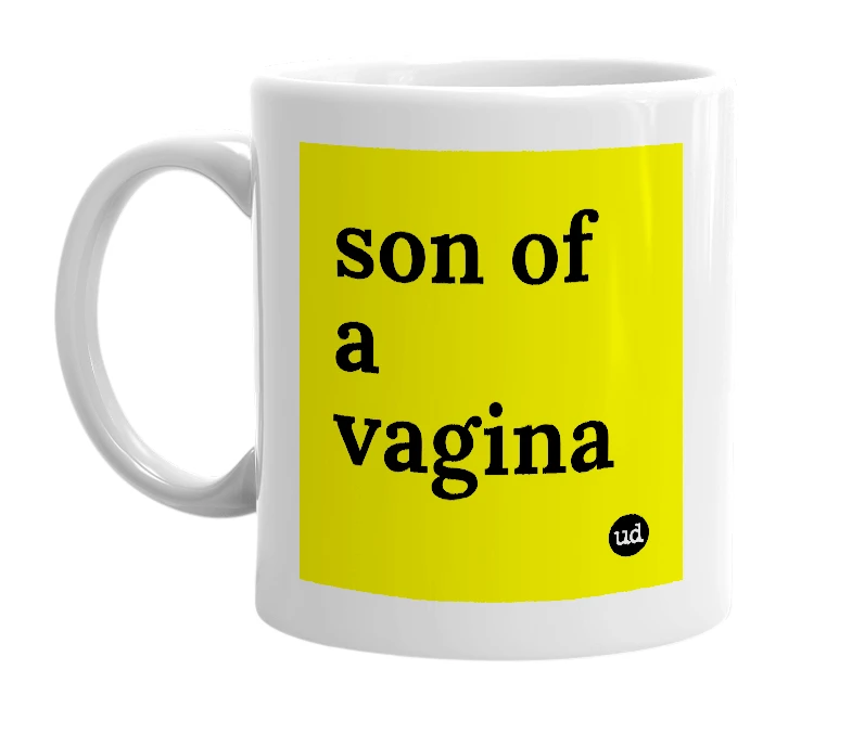 White mug with 'son of a vagina' in bold black letters