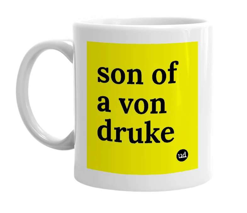 White mug with 'son of a von druke' in bold black letters