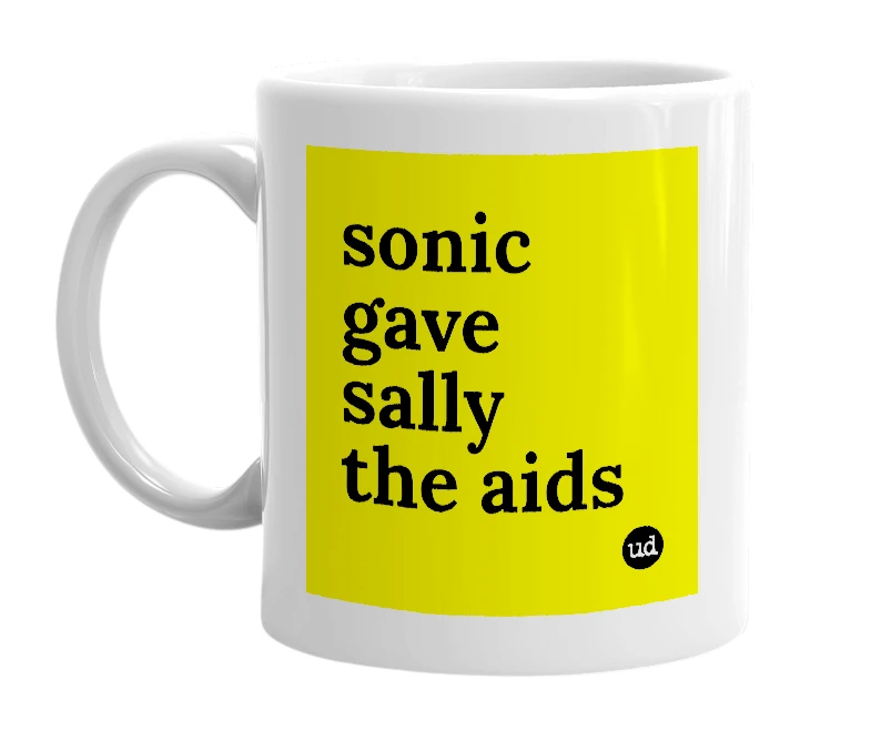 White mug with 'sonic gave sally the aids' in bold black letters