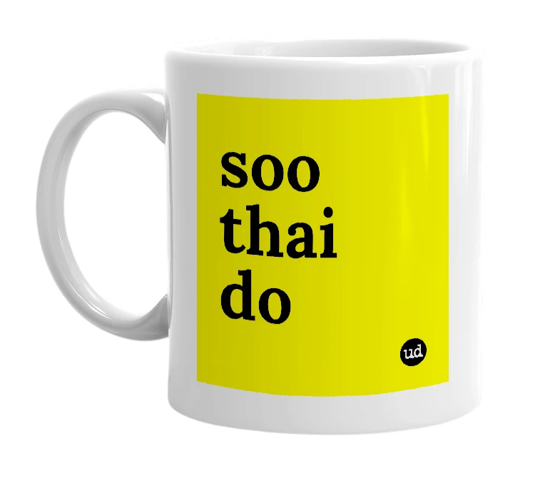 White mug with 'soo thai do' in bold black letters