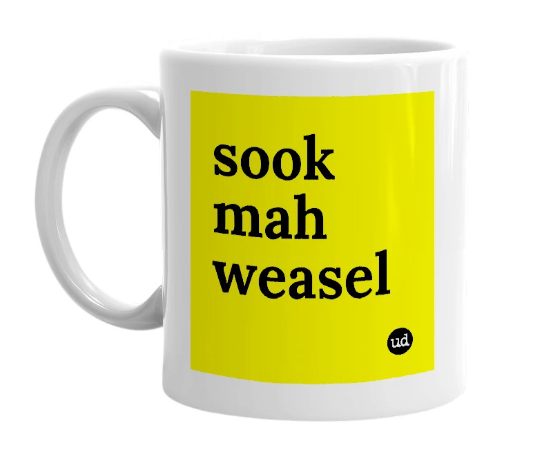 White mug with 'sook mah weasel' in bold black letters