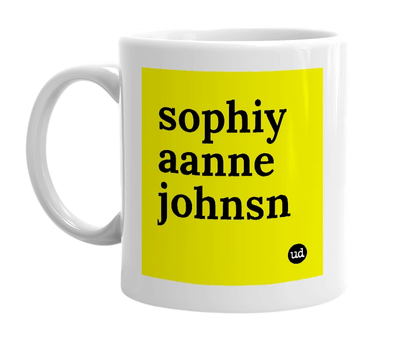 White mug with 'sophiy aanne johnsn' in bold black letters